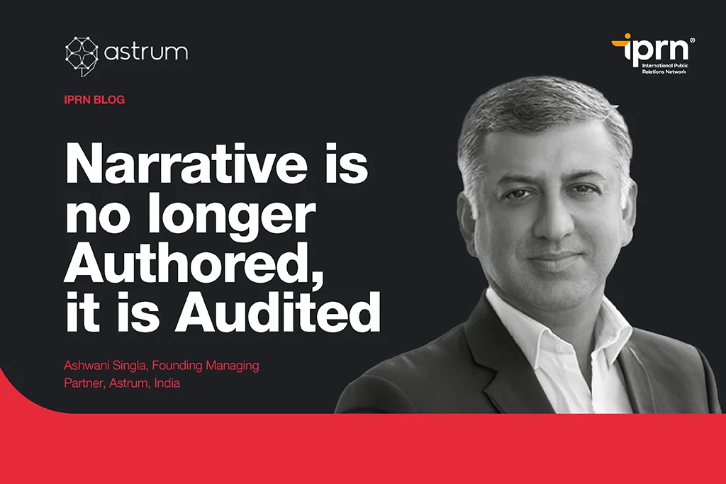 Cover image for an IPRN Blog article titled “Narrative is no longer Authored, it is Audited”, featuring Astrum and IPRN branding with a grayscale author portrait.