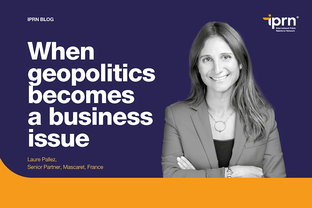 Laure Pallez, Senior Partner at Mascaret in France, on the IPRN Blog cover for “When geopolitics becomes a business issue”.